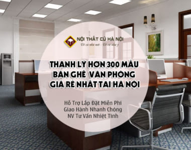 300 Bộ Bàn Ghế văn phòng cần thanh lý giá rẻ tại Hà Nội