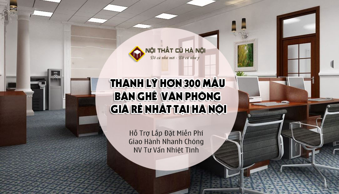 300 Bộ Bàn Ghế văn phòng cần thanh lý giá rẻ tại Hà Nội