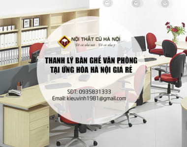 Thanh Lý Bàn Ghế Văn Phòng Cũ Giá Rẻ Tại Huyện Ứng Hòa Hà Nội