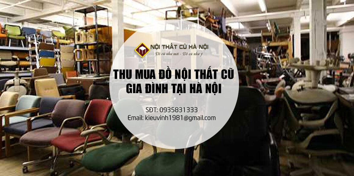 Nhận thu mua đồ cũ nội thất gia đình thanh lý giá cao tại Hà Nội