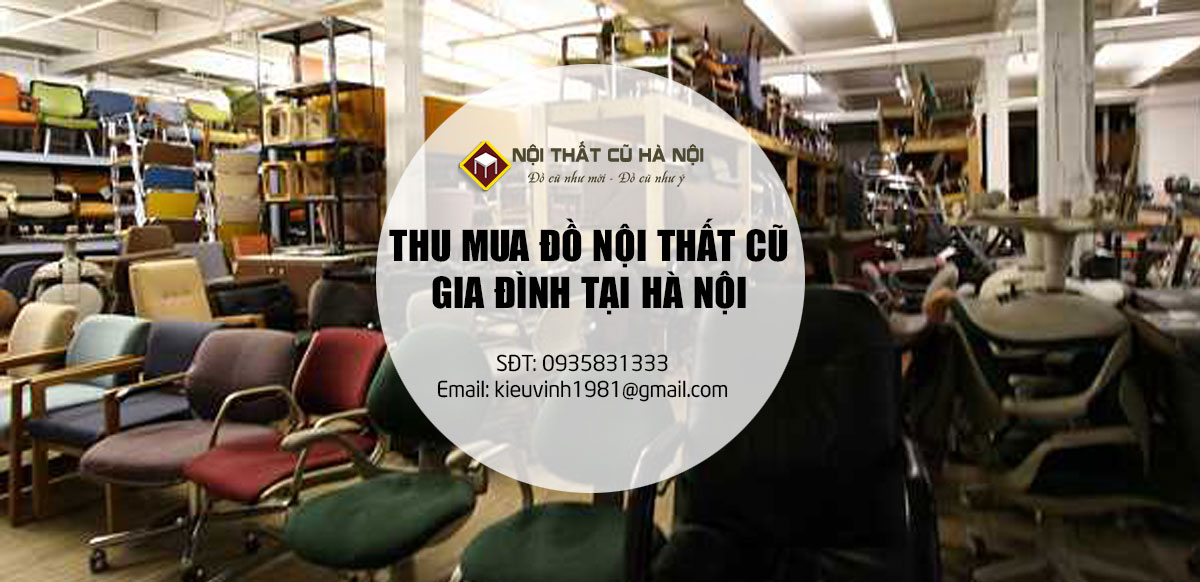 Nhận thu mua đồ cũ nội thất gia đình thanh lý giá cao tại Hà Nội