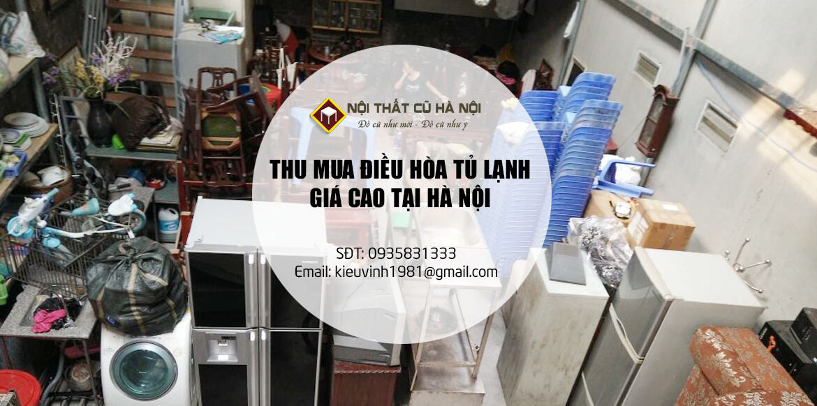 Thua mua điều hòa, tủ lạnh, ti vi cũ giá cao tại Hà Nội