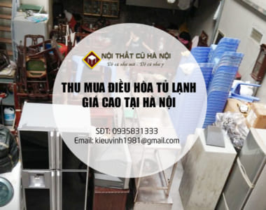 Thua mua điều hòa, tủ lạnh, ti vi cũ giá cao tại Hà Nội